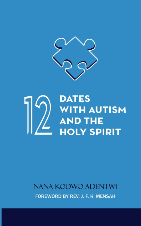 Buch 12 Dates with Autism and the Holy Spirit Nana Kodwo Adentwi