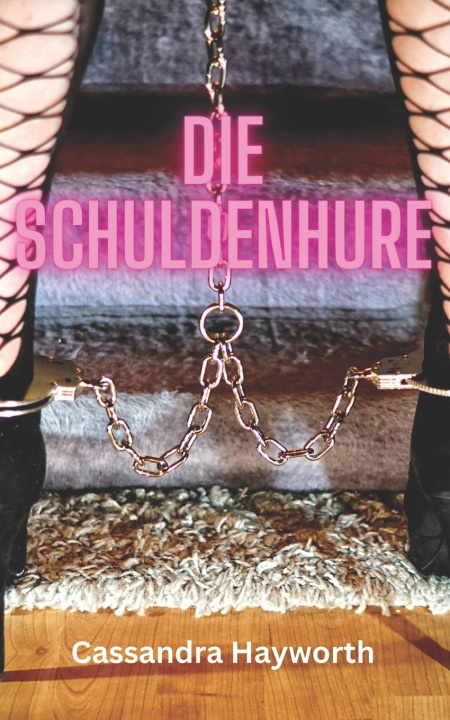 Kniha Die Schuldenhure Cassandra Hayworth