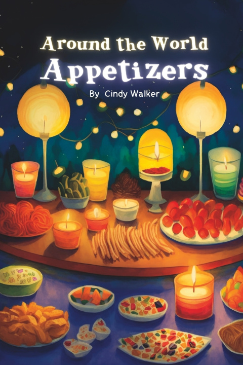 Boek Around the World Appetizers Cindy Walker