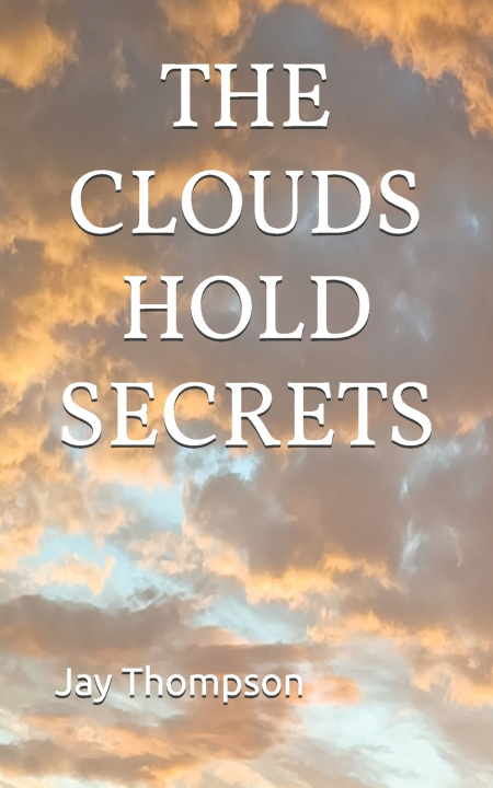 Knjiga The Clouds Hold Secrets Jay Thompson