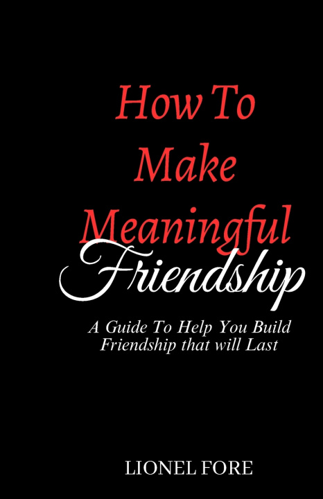 Kniha How to Make Meaningful Friendship Lionel Fore