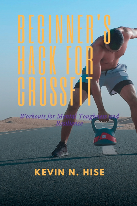 Kniha Beginner's Hack for CrossFit Kevin Hise