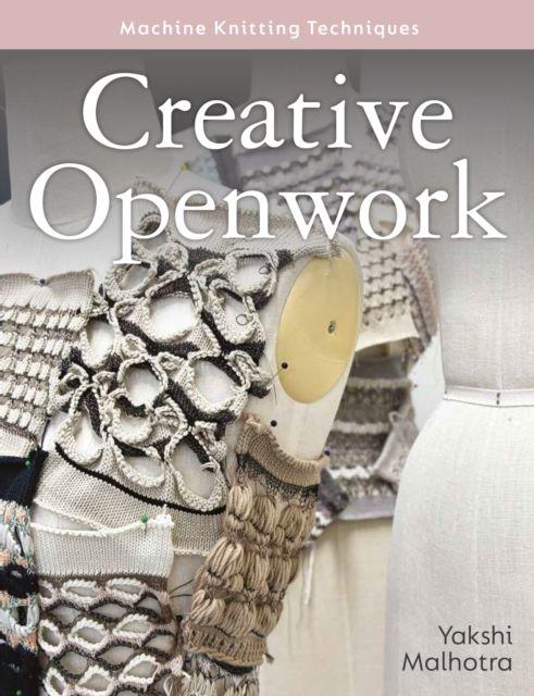 Książka Creative Openwork – Machine Knitting Techniques Yakshi Malhotra