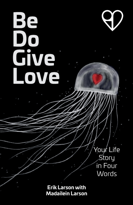 Knjiga Be Do Give Love Erik Larson