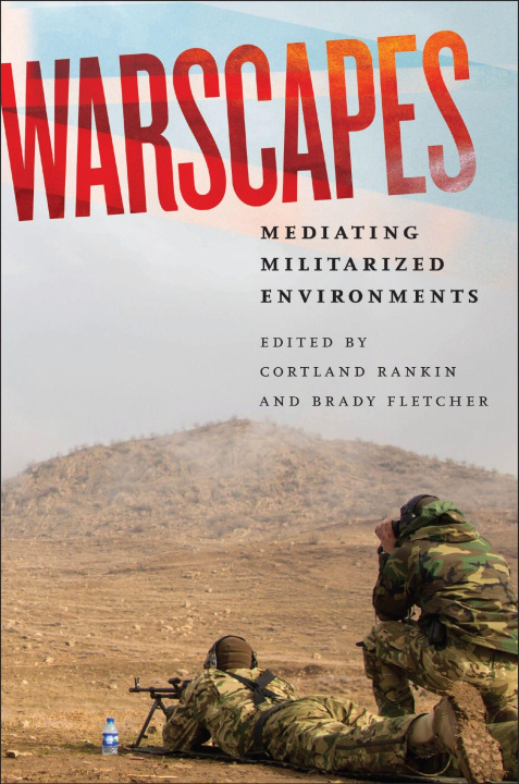 Boek Warscapes – Mediating Militarized Environments Cortland Rankin