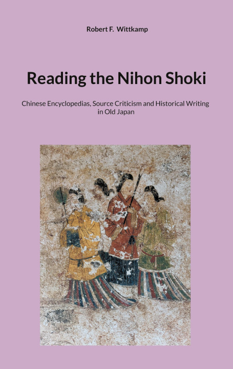 Kniha Reading the Nihon Shoki Robert F. Wittkamp