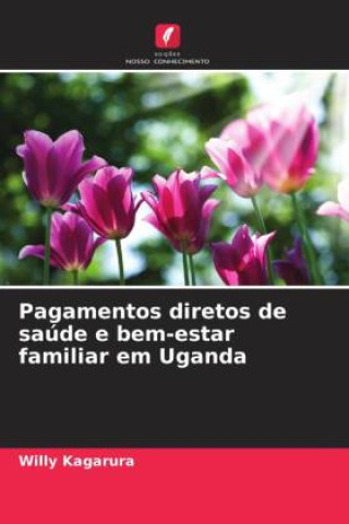 Kniha Pagamentos diretos de saúde e bem-estar familiar em Uganda Willy Kagarura