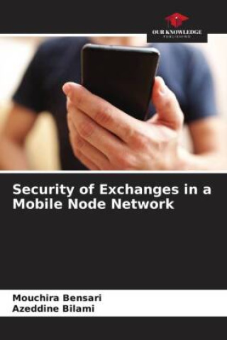 Kniha Security of Exchanges in a Mobile Node Network Mouchira Bensari