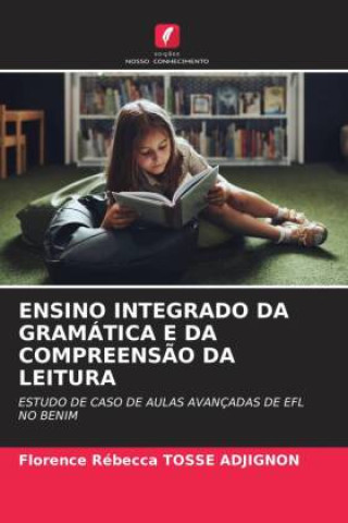 Kniha ENSINO INTEGRADO DA GRAMÁTICA E DA COMPREENSÃO DA LEITURA Florence Rébecca TOSSE ADJIGNON