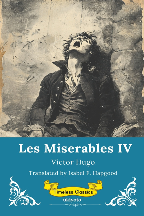 Kniha Les Miserables Volume IV | Timeless Classics Victor Hugo