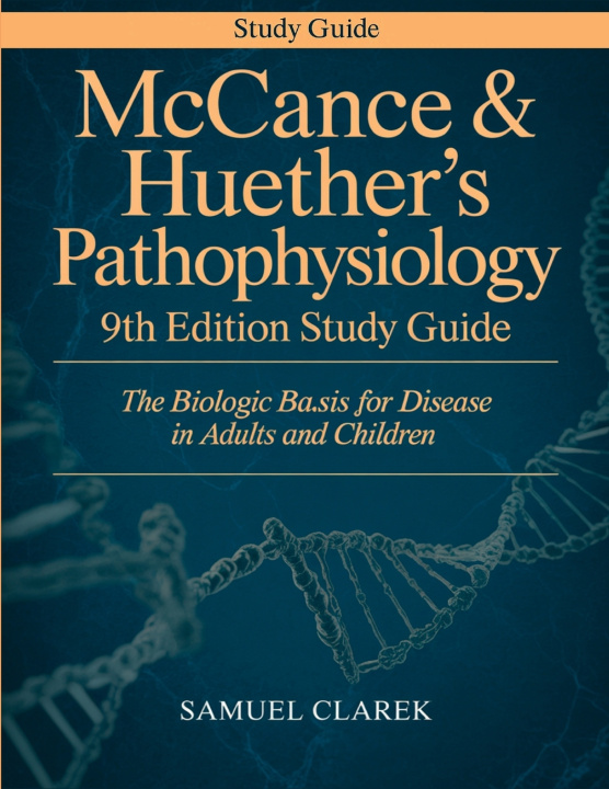 Kniha McCance & Huether's Pathophysiology 9th Edition Study Guide Samuel Clarek