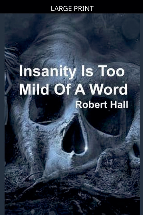 Knjiga Insanity Is Too Mild Of A Word Robert Hall