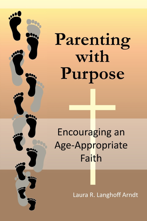 Kniha Parenting with Purpose Laura Langhoff Arndt
