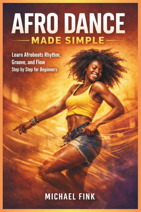 Kniha AFRO DANCE MADE SIMPLE Michael Fink