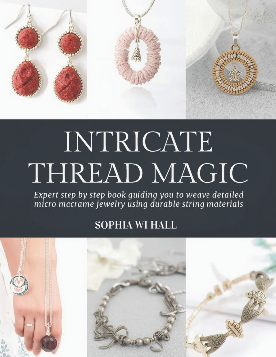 Knjiga Intricate Thread Magic Sophia WI Hall