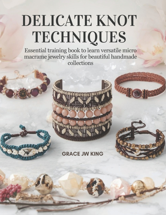 Kniha Delicate Knot Techniques Grace JW King