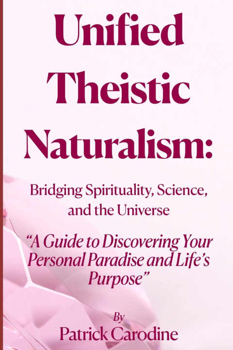 Knjiga Unified Theistic Naturalism™ Patrick Carodine