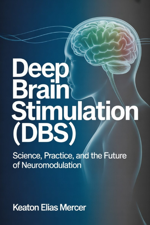 Kniha Deep Brain Stimulation (DBS) Keaton Elias Mercer