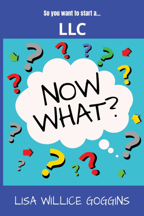 Knjiga So you want to start a...LLC Lisa Willice Goggins