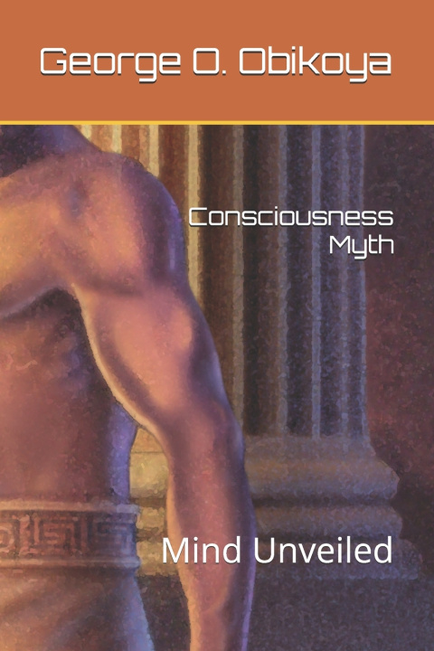Kniha Consciousness Myth George O. Obikoya