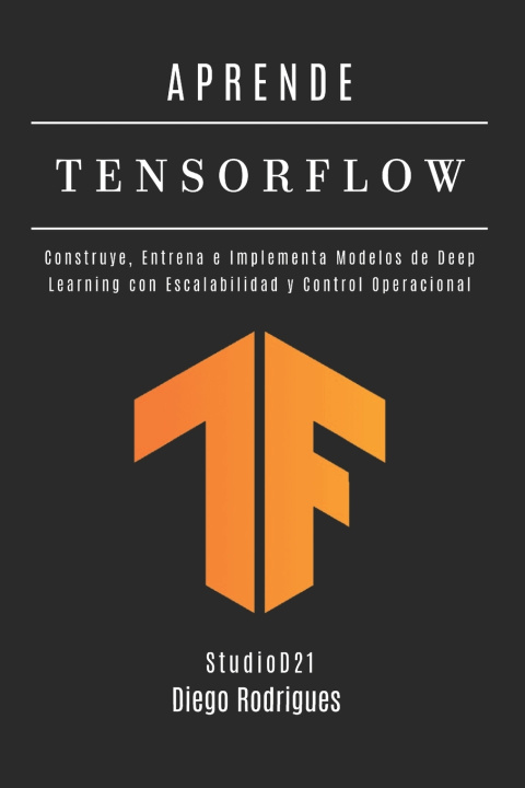 Kniha APRENDE TENSORFLOW - Edición 2026 Diego Rodrrigues