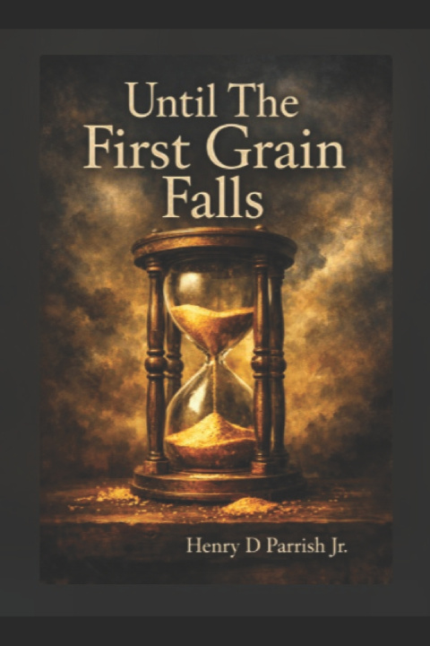 Knjiga Until The First Grain Falls Henry D Parrish Jr