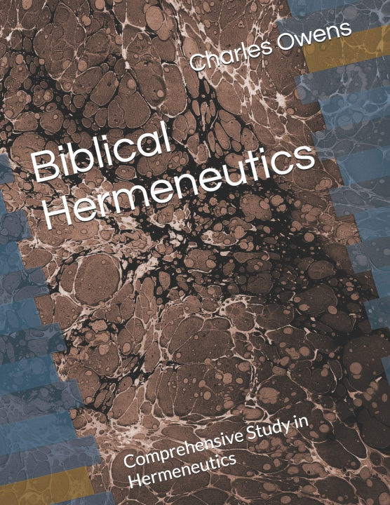 Kniha Biblical Hermeneutics Charles Owens Ph.D.