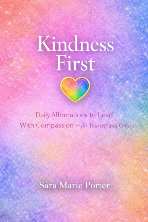 Kniha Kindness First Sara Marie Porter
