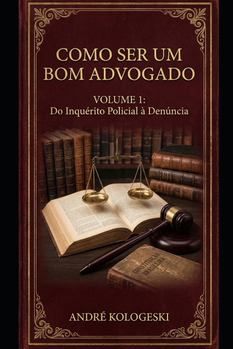 Книга COMO SER UM BOM ADVOGADO - VOLUME 1 ANDRÉ KOLOGESKI