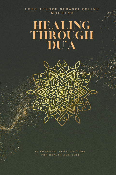 Kniha Healing Through Du'a Lord Tengku Seraski Koling Mochtar