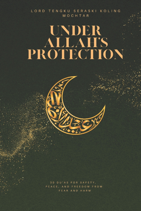 Kniha Under Allah's Protection Lord Tengku Seraski Koling Mochtar