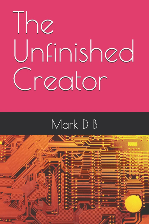 Knjiga The Unfinished Creator Mark D B