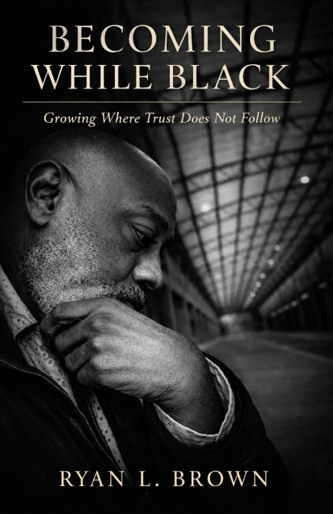 Book BECOMING WHILE BLACK Ryan Brown