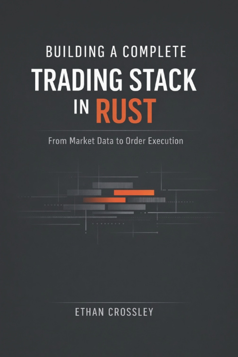 Buch Building a Complete Trading Stack in Rust Ethan Crossley