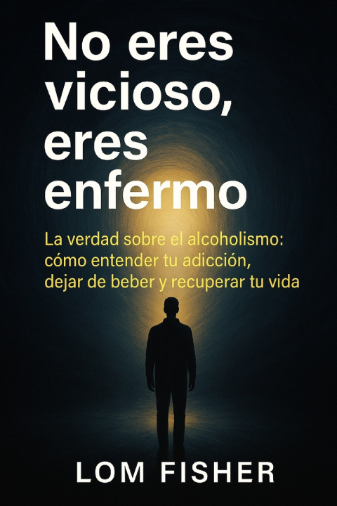 Knjiga NO ERES VICIOSO, ERES ENFERMO Lom Fisher