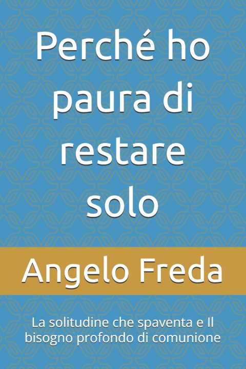 Kniha Perché ho paura di restare solo Angelo Freda