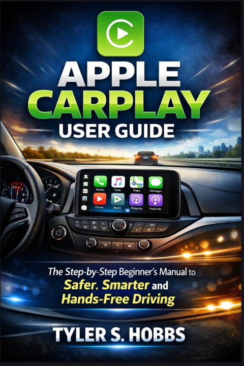 Kniha APPLE CARPLAY USER GUIDE TYLER S. HOBBS