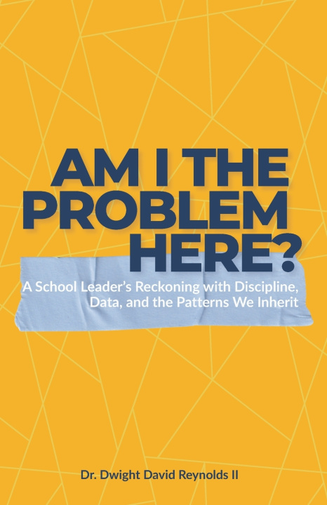 Kniha Am I The Problem Here? Dwight David Reynolds II