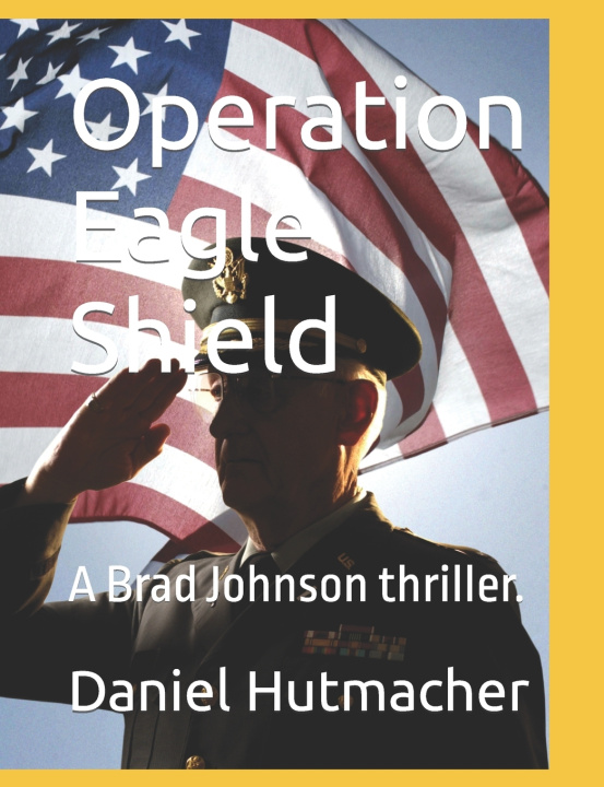 Kniha Operation Eagle Shield Daniel HUtmacher