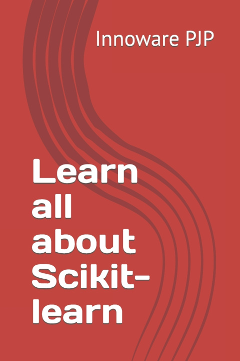 Knjiga Learn all about Scikit-learn Innoware PJP