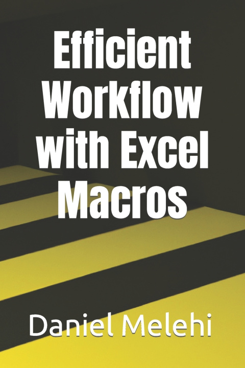 Kniha Efficient Workflow with Excel Macros Daniel Melehi