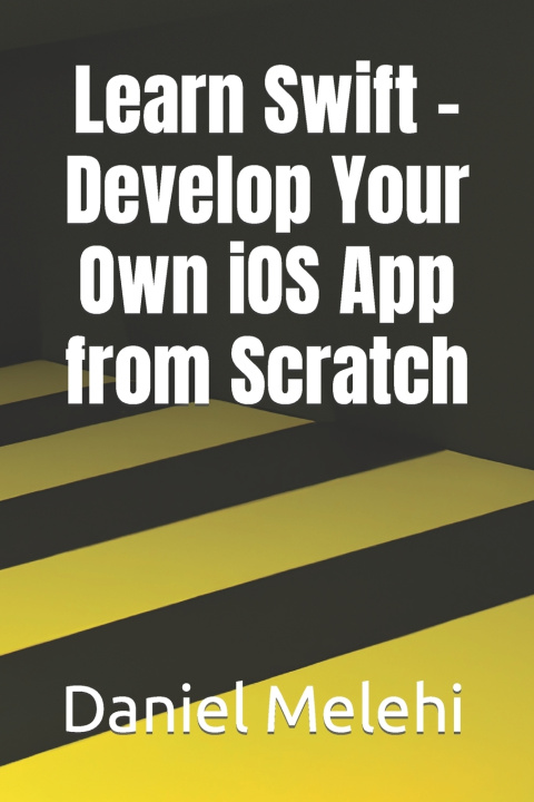 Kniha Learn Swift - Develop Your Own iOS App from Scratch Daniel Melehi