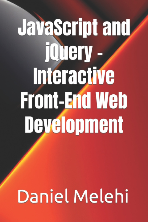 Knjiga JavaScript and jQuery - Interactive Front-End Web Development Daniel Melehi