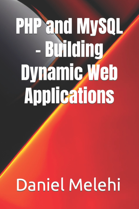 Knjiga PHP and MySQL - Building Dynamic Web Applications Daniel Melehi