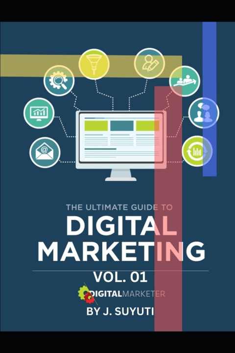 Βιβλίο The Ultimate Guide to Digital Marketing I J. SUYUTI