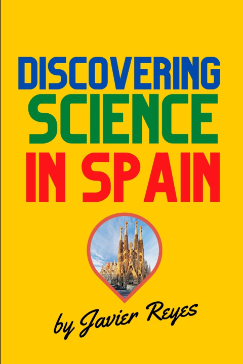 Kniha Discovering Science in Spain Javier Reyes Moreno