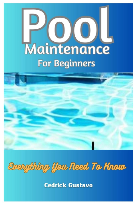 Kniha Pool Maintenance For Beginners Cedrick Gustavo