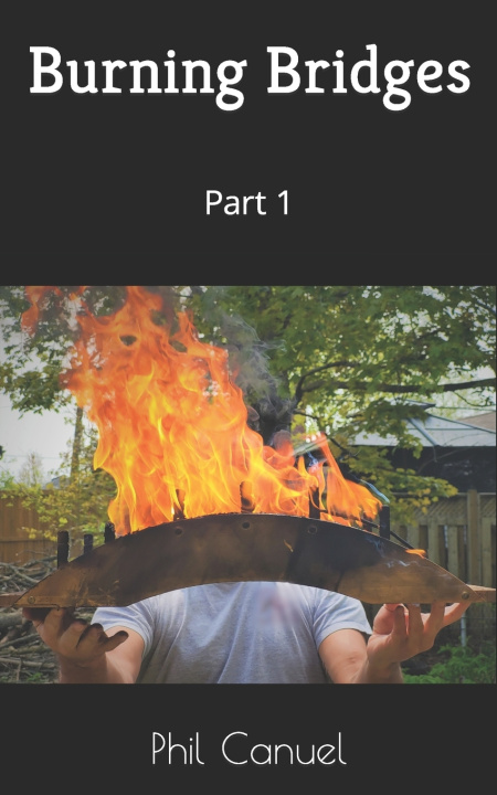 Kniha Burning Bridges Phil Canuel