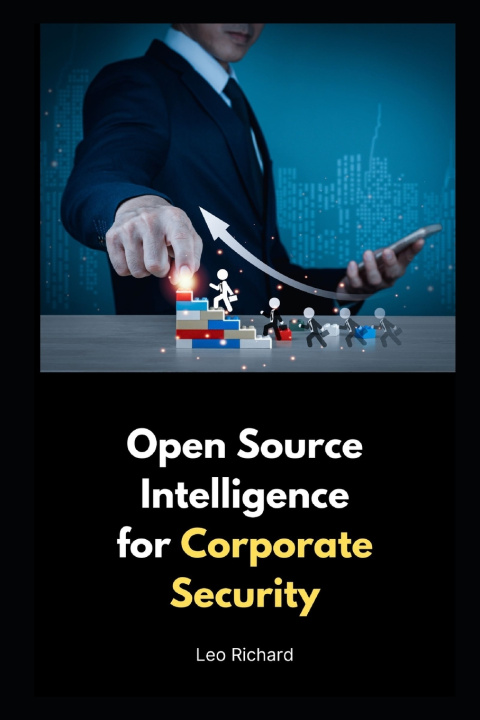 Knjiga Open Source Intelligence for Corporate Security Leo Richard