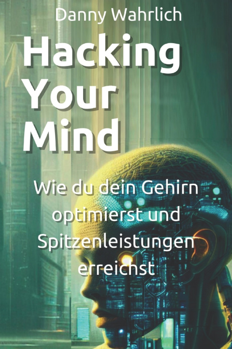 Kniha Hacking Your Mind - Danny Wahrlich